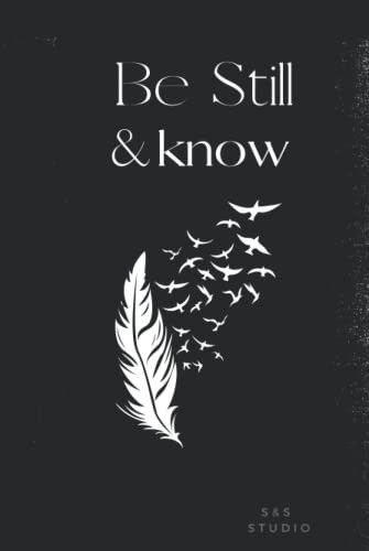 Be Still and Know. Designer inspirational Journals for daily Thoughts, Notes and Self Expression. Ruled, Hardcover, 120 Pages.