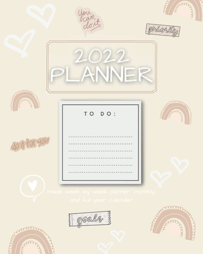 2022 Planner -Get your goals done, To Do's, Reminders, Priorities! Do what you love, you can do it, set goals, get it done! Perfect Planner for those ... month by month, and full 2022 Calendar!