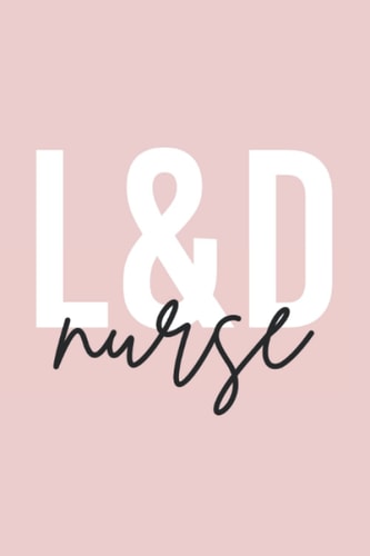 L and D Nurse: Labor and Delivery Nurse Cute Lined Notebook Journal for writing Notes | Blank College Ruled Notebook, Diary To do book (6" x 9") with ... Labor and Delivery Nurse and Registered Nurse