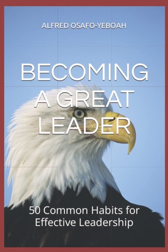 Becoming a Great Leader 50 Common Habits for Effective Leadership
