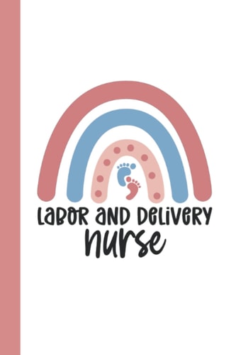 Labor and Delivery Nurse: L and D Nurse Rainbow Cute Lined Notebook Journal for writing Notes | Blank College Ruled Notebook, Diary To do book (6" x ... Labor and Delivery Nurse and Registered Nurse