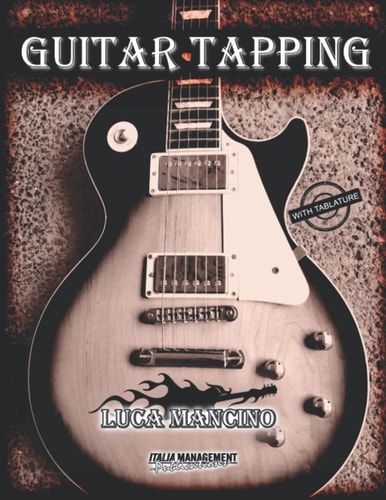 Guitar Tapping The Exclusive Guitar and Bass Guitar Methods by Luca Mancino