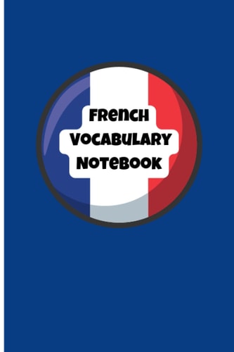 French Vocabulary Notebook: A-Z lists, 6x9 Inches, Two Columns
