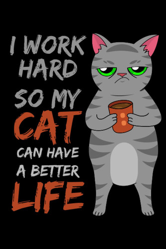 I Work Hard so my Cat can Have a Better Life Cute Kawaii Lined Notebook Journal: 6"x9" Cute Notebook with Cute Cat Illustrations for Cat Lovers