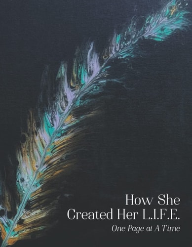 How She Created Her L.I.F.E.: One Page At A Time