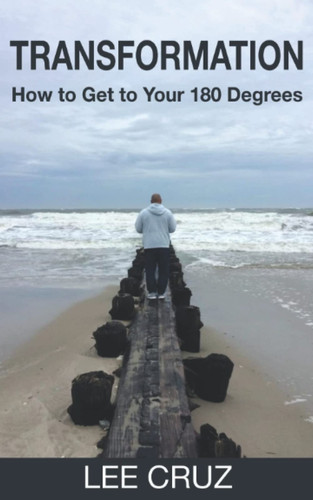 Transformation: How to Get to Your 180 Degrees