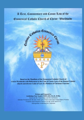 A Text, Commentary and Canon Law of the Ecumenical Catholic Church of Christ-Worldwide