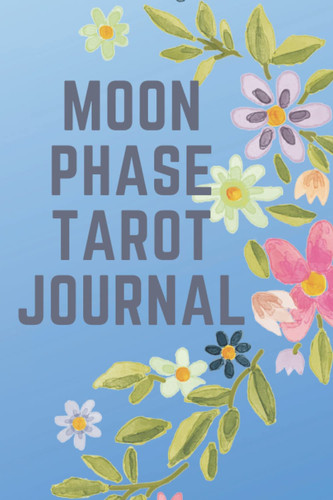 Moon Cycle Tarot Card Journal: Reading, Meaning and Interpretation Notebook, Size 6"x9", 120 Pages
