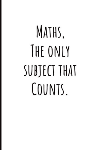Maths, The only subject that Counts.: 100 Paged Lined Notebook, Funny Notepad