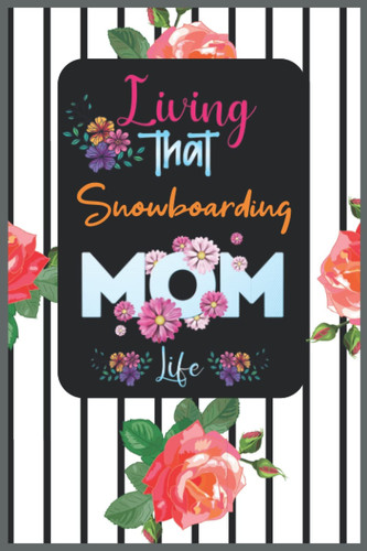 Living that Snowboarding Mom life: Snowboarding gratitude journal with quotes for mothers, gratitude journal with prompts for moms
