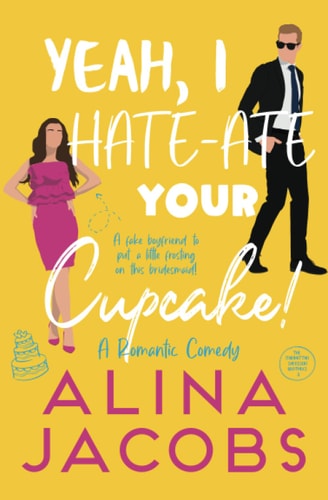 Yeah, I Hate-ate Your Cupcake!