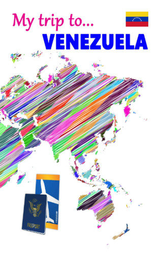 Travel journal - My trip to VENEZUELA: An 8 x 5 in journal to write your adventures traveling around this country (My travel journal - Country collection)