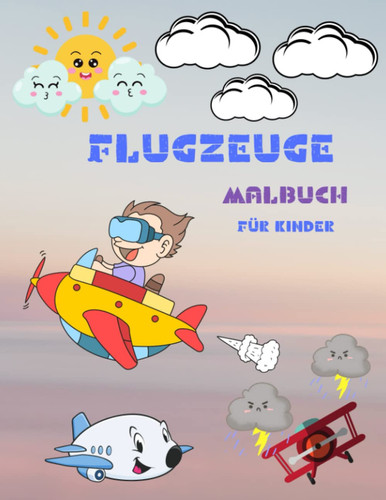 Flugzeuge Malbuch für Kinder: Lustige Flugzeuge Kinderbuch Alter 4-8 (German Edition)