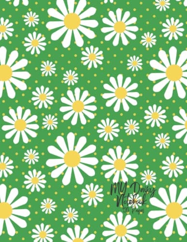 My Daisy Notebook white multi sized Daisies on a Green Background: 120 Pages