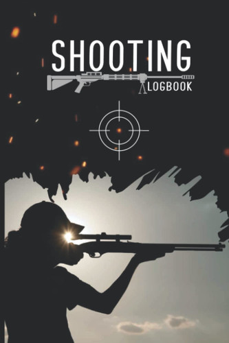 Shooting Logbook: A Data Recording Log Book For Women who Love Long Range Shooting