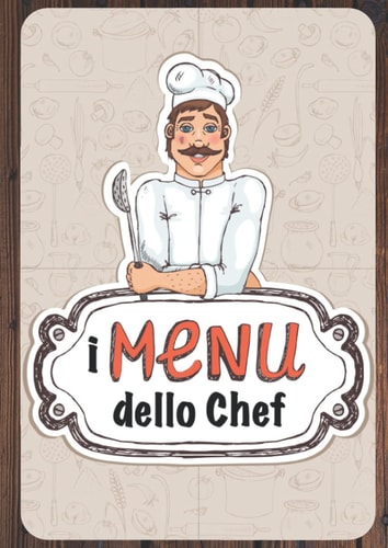 I menù dello Chef Notebook con lista della spesa e menù giornalieri da compilare: Quaderno in A4 con 90 pagine per cuochi professionisti e amatoriali (Italian Edition)