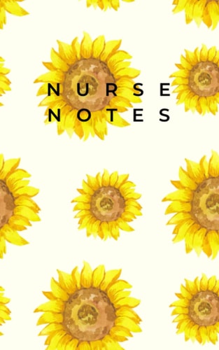 Pocket Notebook For Nurses: Sunflower Print Nurse Notes Notebook | Ideal For Busy Nurses | Blank Lined Notebook Small Size (100 Pages)