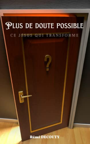 Plus de doute possible Ce Jésus qui transforme