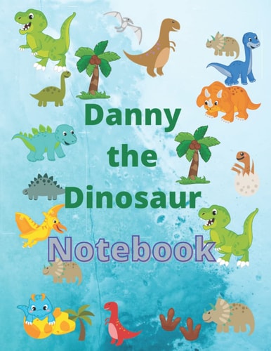 Danny the Dinosaur Notebook: A ruled Notebook with a fun Dinosaur background on each page