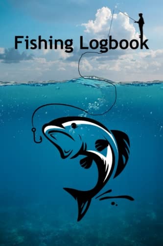 Fishing Logbook: To Record Fishing Trip Experiences for People Who Love to Fish.