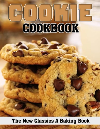Cookie Cookbook: The New Classics A Baking Book