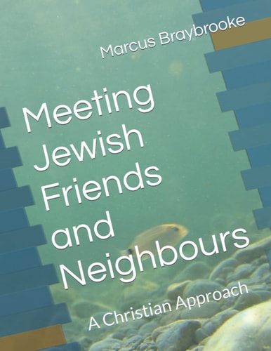 Meeting Jewish Friends and Neighbours A Christian Approach