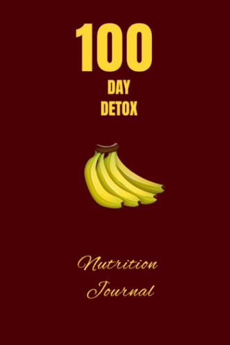100 Day Detox: Nutrition Journal