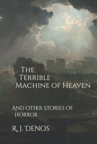 The Terrible Machine of Heaven: And Other Stories of Horror
