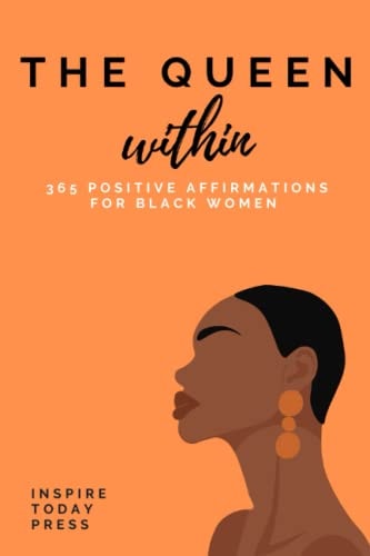 The Queen Within: 365 Positive Affirmations For Black Women | Daily Empowering Affirmations | To Attract Success Wealth Abundance
