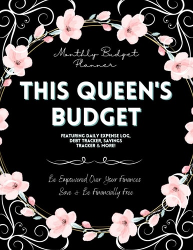 Monthly Budget Planner - This Queen's Budget (Colored): Be Empowered Over Your Finances - Save & Be Financially Free