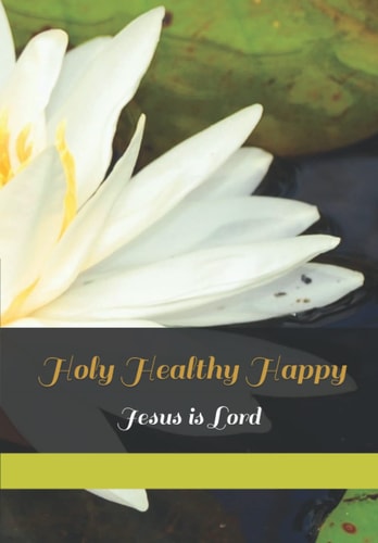 Holy Healthy Happy Journal: In that order!