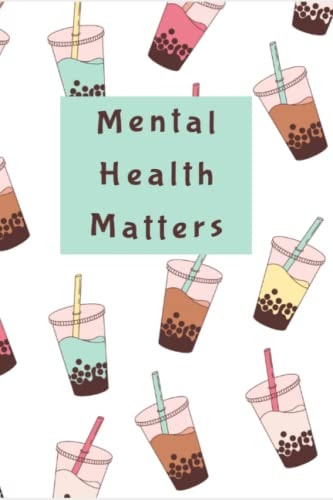 Mental Health Matters: A Mental Wellness Journal