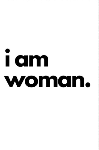 i am woman.