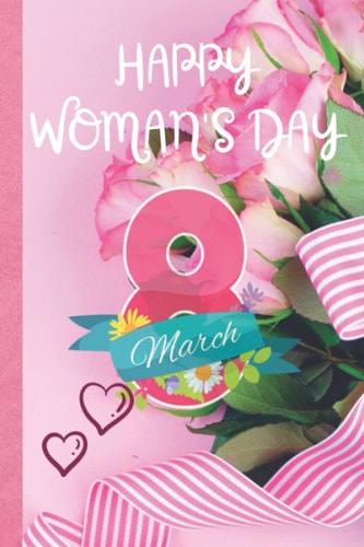 8 March Happy Woman's Day Notebook 2022: International Women's Day March 8 Nice Notebook-8 March Happy Woman's Day 2022 Notes-perfect for writing ... women.120 pages,6 x 9 inches,Hand writ paper.