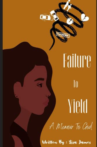 Failure To Yield A Memoir for God