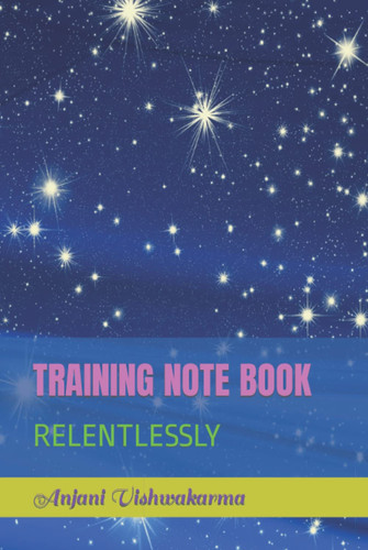 TRAINING NOTE BOOK: RELENTLESSLY