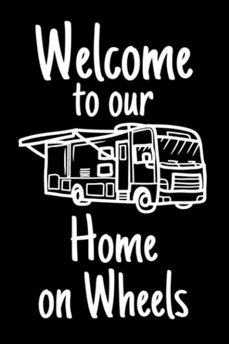 Welcome to our Home on Wheels RV Guest Book