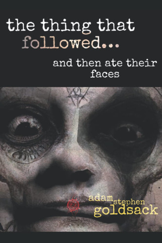 THING THAT FOLLOWED And Then Ate Their Faces