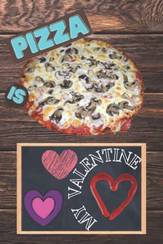 Pizza Notizbuch: Pizza ist mein Valentinstag Tagebuch, lustige Liebhaber, Frau oder Mann, Valentinstag Geschenk. Perfekte Geschenke Journal für ... regiert, Linien Seiten (German Edition)