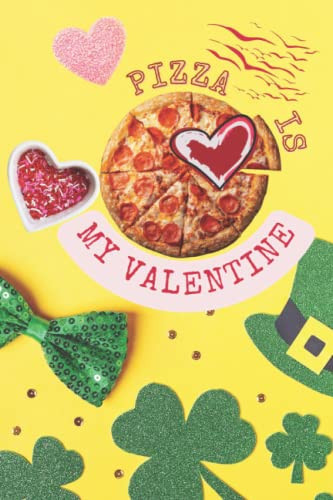 Pizza Notizbuch: Irisches Bier & Pizza ist mein Valentinstag Tagebuch, lustige Liebhaber, Valentinstag Geschenk Frau, Mann. Perfekte Geschenke Journal ... regiert, Linien Seiten (German Edition)