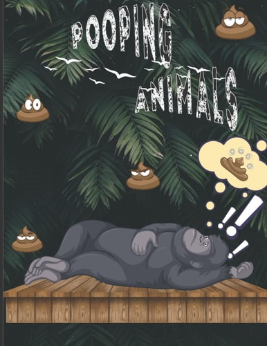 Pooping Animals Coloring Book: A Funny Coloring Book for Adults /An Adult Coloring Book for Animal Lovers for relaxing /Humorous Coloring Books for Grown-Ups /Funny Gift Ideas for Kids Adult Teens