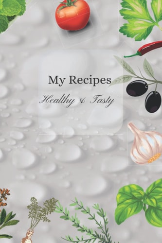 My Recipes: Empty notebook composed for cooking lovers and for chefs, Write down the recipe before you forget it ( Pages 100, 6 x 9)