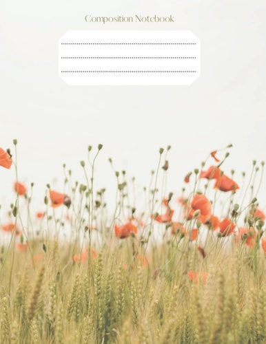 Composition Notebook: Field of poppies/Back to school notebook/Creative writing notebook/8.5 x 11 inches/100 pages/Title page included