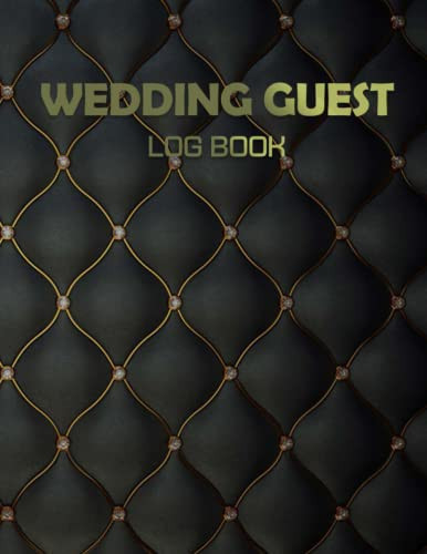 Wedding Guest Log Book: Wedding Guest log Book, Wedding Guest Book for Formal and Elegant Weddings for men and women