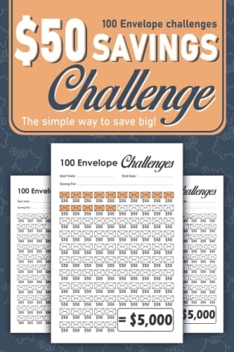 $50 Savings Challenge: 100 Envelope Savings Challenge Edition is An Easy And Fun Way To Save $5,000 Per Page in Small Increments of $50!