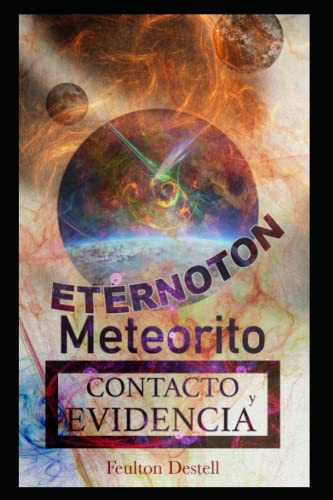 Meteorito Etérnoton Contacto y Evidencia