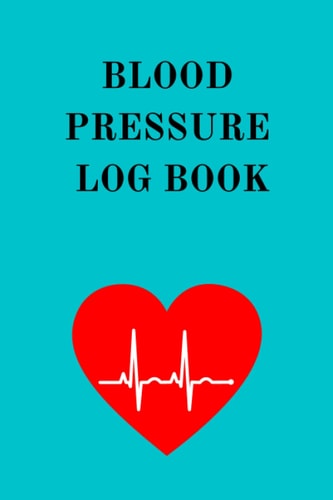 Blood Pressure Log Book: Blood Pressure journal/ tracker 100 pages