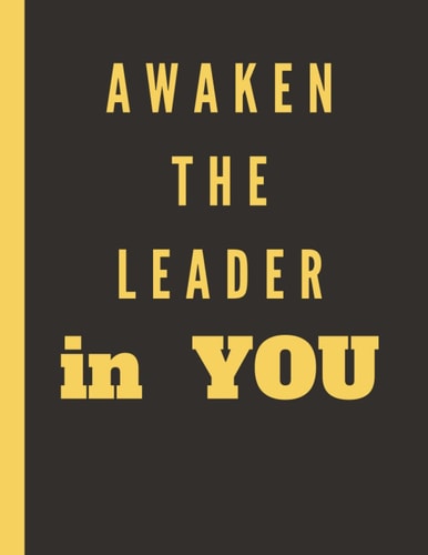 Motivational Lined Journal Notebook 8.5” x 11” 100 pages, College ruled: Awaken the Leader in You: matte cover, diary, travel notebook,