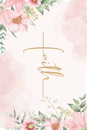 Faith Cross Notebook: Lined Blank Journal for Writing | 6” x 9” | Pink Flowers