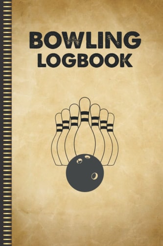 BOWLING LOGBOOK: Bowling Score Log Book & Game Record Notebook for Scorekeeping, League Bowlers Score Keeper Logbook for Personal & Team Records